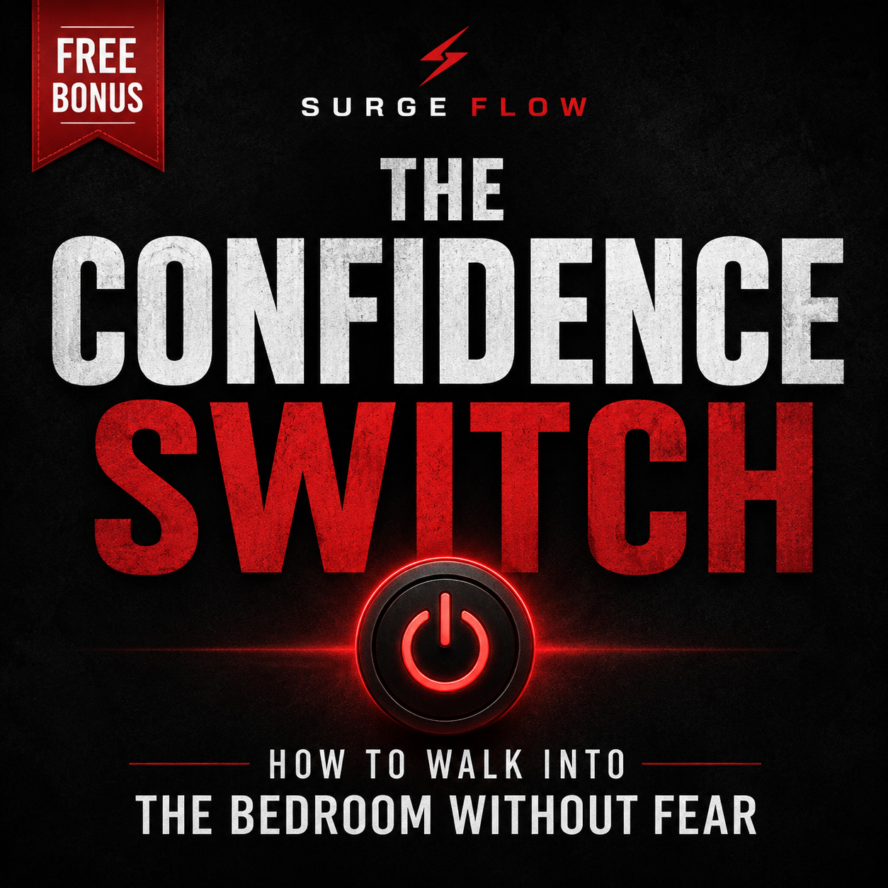 The Confidence Switch: How to Walk Into the Bedroom Without Fear